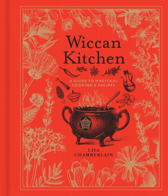 Wiccan Kitchen : A Guide to Magickal Cooking & Recipes, Hardback Book