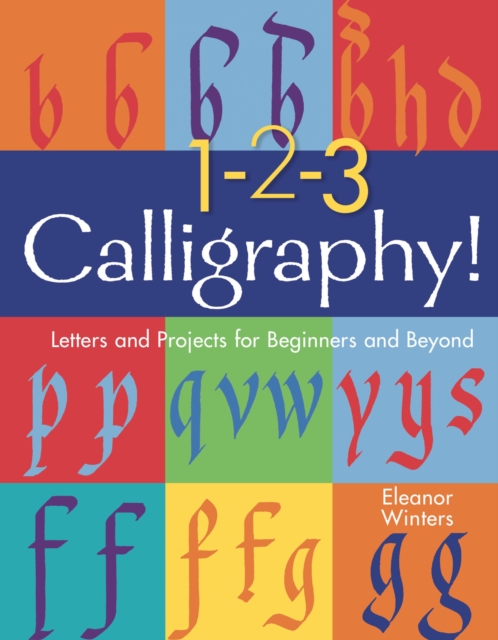 1-2-3 Calligraphy! : Letters and Projects for Beginners and Beyond, EPUB eBook