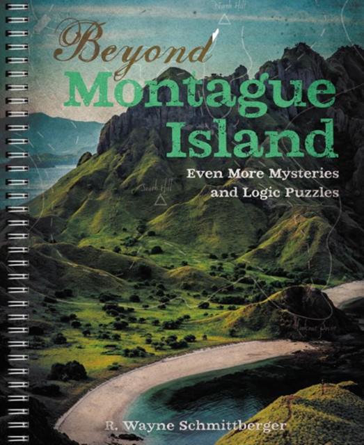 Beyond Montague Island: Even More Mysteries and Logic Puzzles, Spiral bound Book
