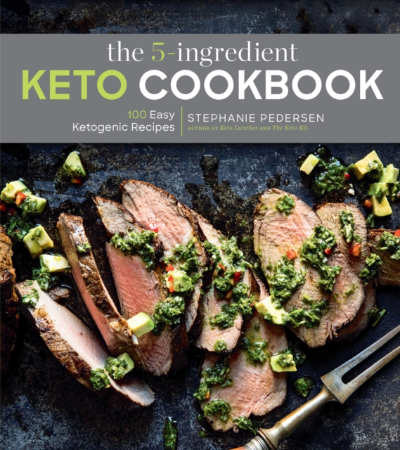 The 5-Ingredient Keto Cookbook : 100 Easy Ketogenic Recipes, EPUB eBook