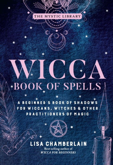 Wicca Book of Spells : A Beginner's Book of Shadows for Wiccans, Witches & Other Practitioners of Magic, EPUB eBook