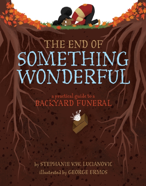 The End of Something Wonderful : A Practical Guide to a Backyard Funeral, EPUB eBook