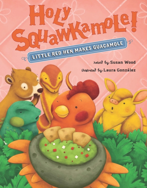 Holy Squawkamole! : Little Red Hen Makes Guacamole, EPUB eBook