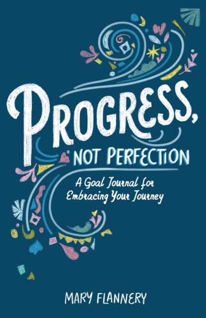 Progress, Not Perfection : A Goal Journal for Embracing Your Journey, Paperback / softback Book