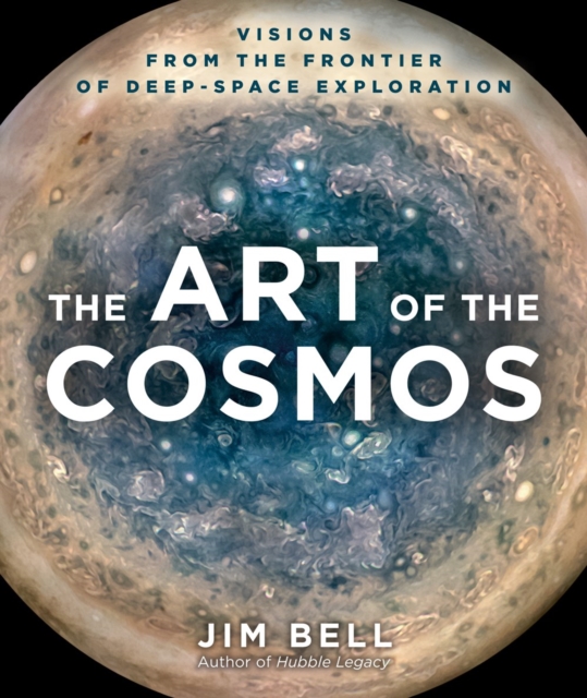 The Art of the Cosmos : Visions from the Frontier of Deep-Space Exploration, Hardback Book