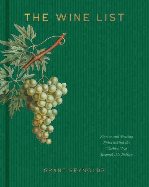 The Wine List : Stories and Tasting Notes behind the World's Most Remarkable Bottles, EPUB eBook