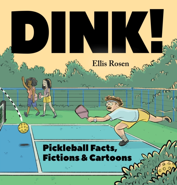 Dink! : Pickleball Facts, Fictions & Cartoons, EPUB eBook