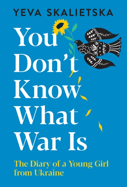 You Don't Know What War Is : The Diary of a Young Girl from Ukraine, EPUB eBook