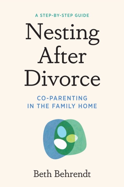 Nesting After Divorce : Co-Parenting in the Family Home, EPUB eBook