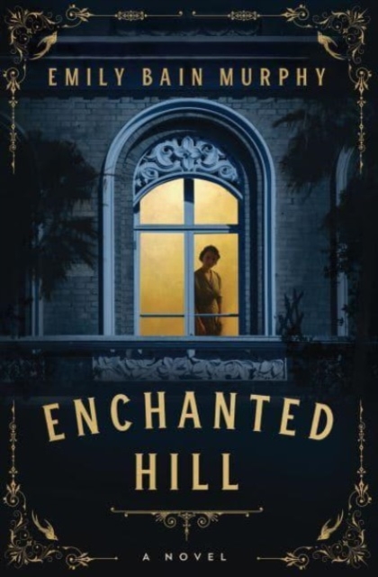 Enchanted Hill : A Novel, Paperback / softback Book