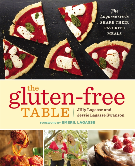 The Gluten-Free Table : The Lagasse Girls Share Their Favorite Meals, Paperback / softback Book