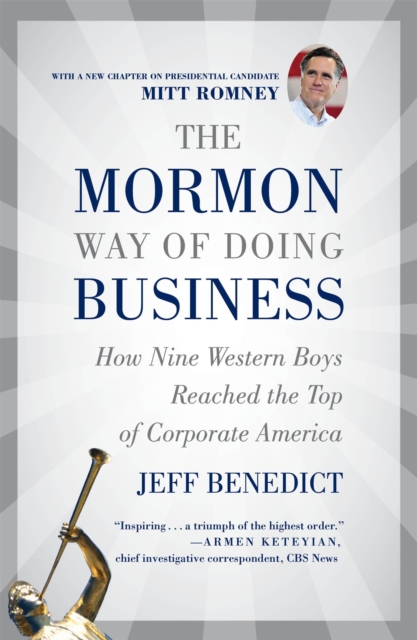 The Mormon Way of Doing Business, Revised Edition : How Nine Western Boys Reached the Top of Corporate America, Paperback / softback Book