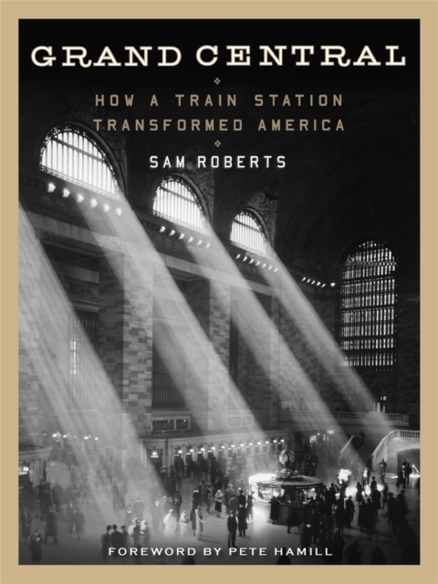 Grand Central : How a Train Station Transformed America, Paperback / softback Book