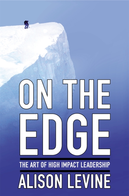 On The Edge : The Art of High Impact Leadership, Hardback Book