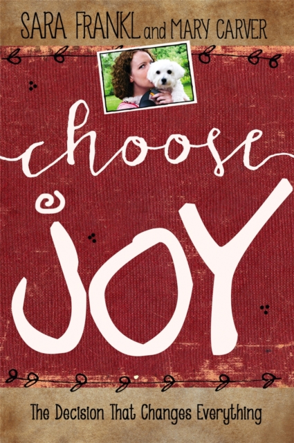 Choose Joy : Finding Hope and Purpose When Life Hurts, Hardback Book