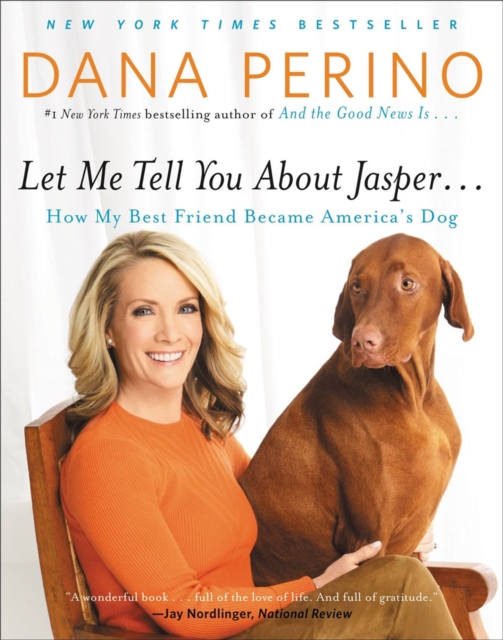 Let Me Tell You About Jasper... : How My Best Friend Became America's Dog, Paperback / softback Book