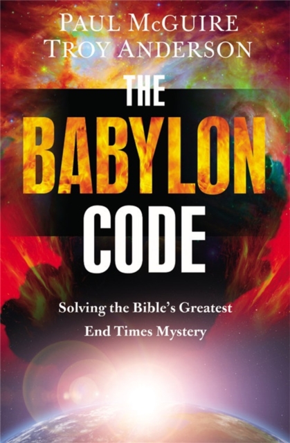 The Babylon Code : Solving the Bible's Greatest End-Times Mystery, Paperback / softback Book