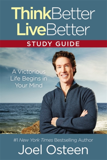 Think Better, Live Better Study Guide : A Victorious Life Begins in Your Mind, Paperback / softback Book