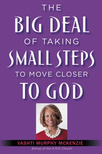The Big Deal of Taking Small Steps to Move Closer to God, Paperback / softback Book