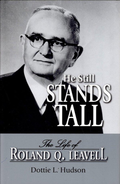 He Still Stands Tall : The Life of Roland Q. Leavell, EPUB eBook