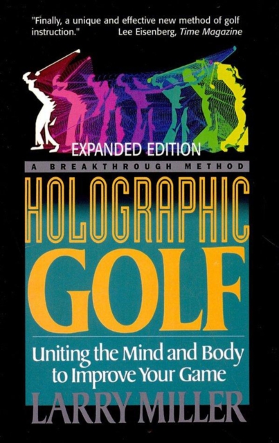 Holographic Golf : Uniting the Mind and Body to Improve Your Game, EPUB eBook