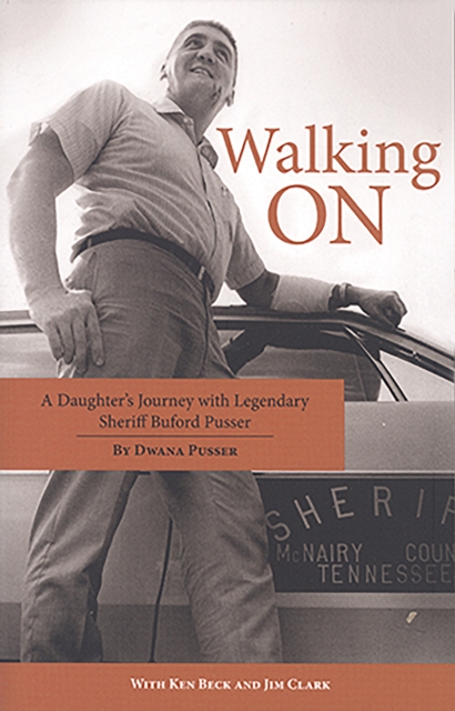 Walking On : A Daughter's Journey with Legendary Sheriff Buford Pusser, EPUB eBook