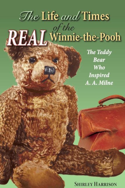 The Life and Times of the Real Winnie-the-Pooh : The Teddy Bear Who Inspired A. A. Milne, EPUB eBook