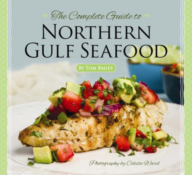 Complete Guide to Northern Gulf Seafood, The, Hardback Book
