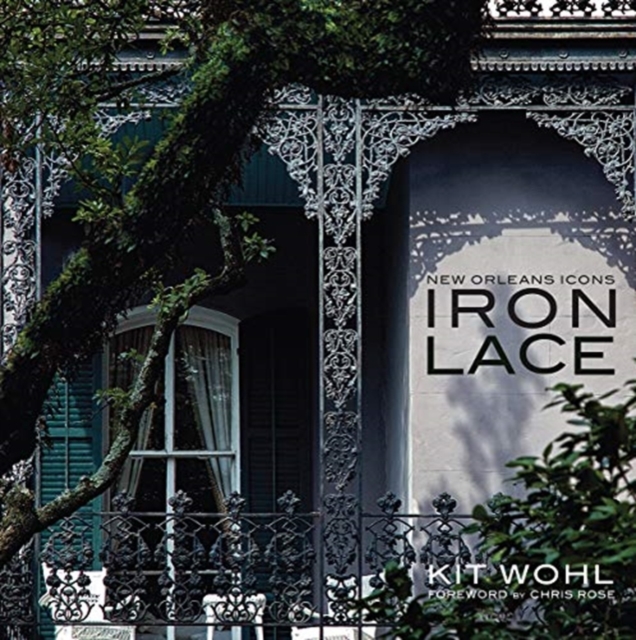 New Orleans Icons : Iron Lace, Hardback Book