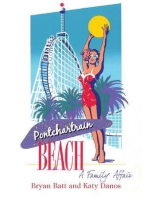 Pontchartrain Beach : A Family Affair, Hardback Book