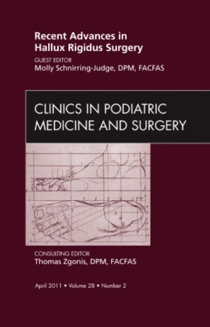 Recent Advances in Hallux Rigidus Surgery, An Issue of Clinics in Podiatric Medicine and Surgery : Volume 28-2, Hardback Book