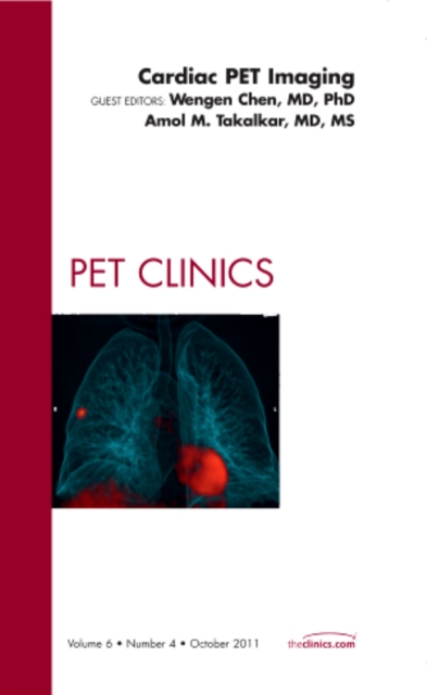 Cardiac PET Imaging, An Issue of PET Clinics : Volume 6-4, Hardback Book