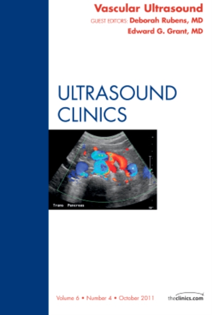 Vascular Ultrasound, An Issue of Ultrasound Clinics : Volume 6-4, Hardback Book