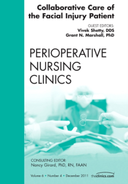 Collaborative Care of the Facial Injury Patient, An Issue of Perioperative Nursing Clinics : Volume 6-4, Hardback Book