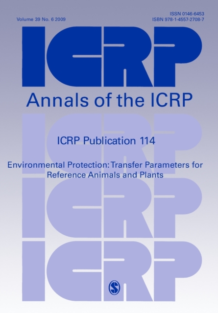 ICRP Publication 114 : Environmental Protection: Transfer Parameters for Reference Animals and Plants, Paperback / softback Book
