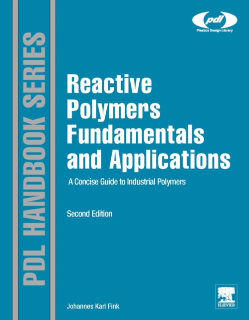 Reactive Polymers Fundamentals and Applications : A Concise Guide to Industrial Polymers, EPUB eBook