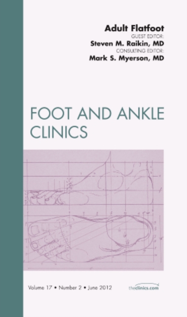 Adult Flatfoot, An Issue of Foot and Ankle Clinics : Volume 17-2, Hardback Book