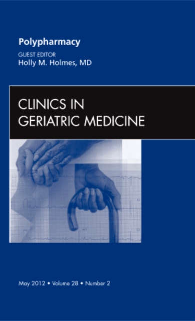Polypharmacy, An Issue of Clinics in Geriatric Medicine : Volume 28-2, Hardback Book