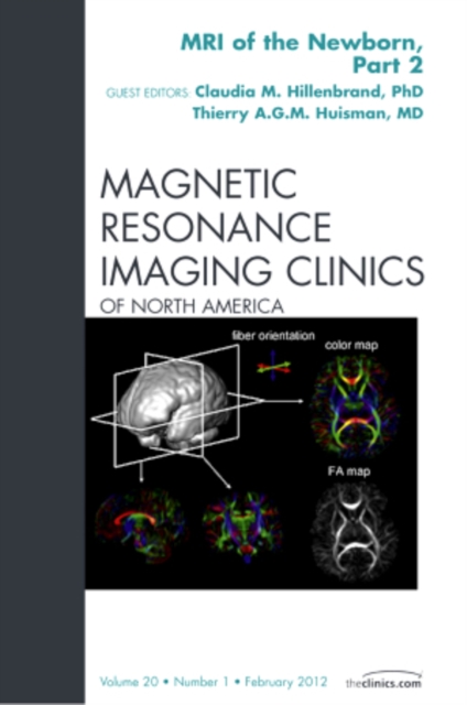 MRI of the Newborn, Part 2, An Issue of Magnetic Resonance Imaging Clinics : Volume 20-1, Hardback Book