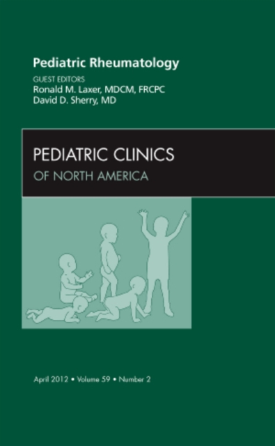 Pediatric Rheumatology, An Issue of Pediatric Clinics : Volume 59-2, Hardback Book