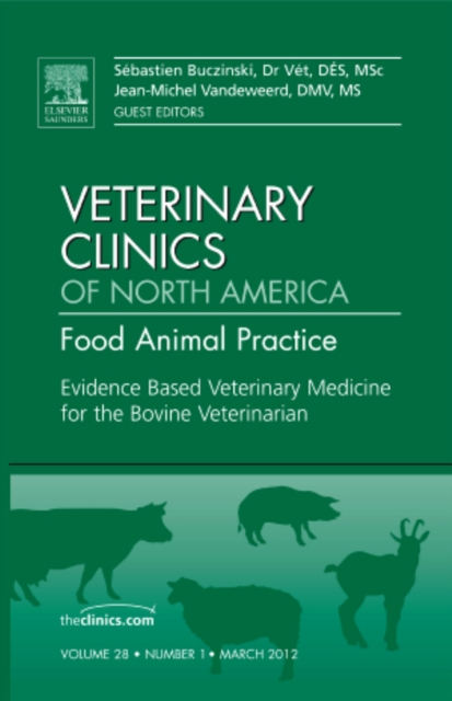 Evidence Based Veterinary Medicine for the Bovine Veterinarian, An Issue of Veterinary Clinics: Food Animal Practice : Volume 28-1, Hardback Book