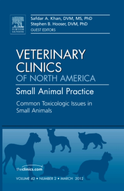 Common Toxicologic Issues in Small Animals, An Issue of Veterinary Clinics: Small Animal Practice : Volume 42-2, Hardback Book