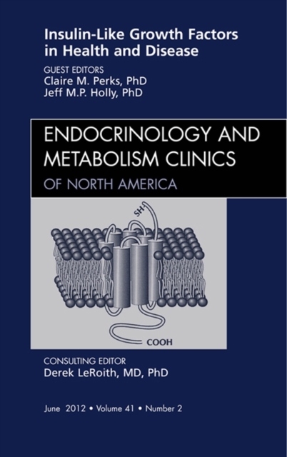 Insulin-Like Growth Factors in Health and Disease, An Issue of Endocrinology and Metabolism Clinics, EPUB eBook