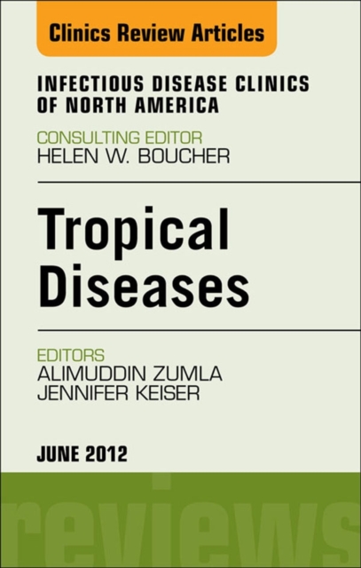 Tropical Diseases, An Issue of Infectious Disease Clinics, EPUB eBook