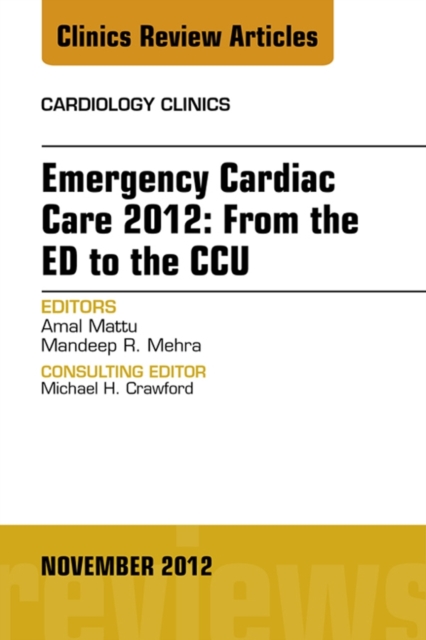 Emergency Cardiac Care 2012: From the ED to the CCU, An Issue of Cardiology Clinics, EPUB eBook