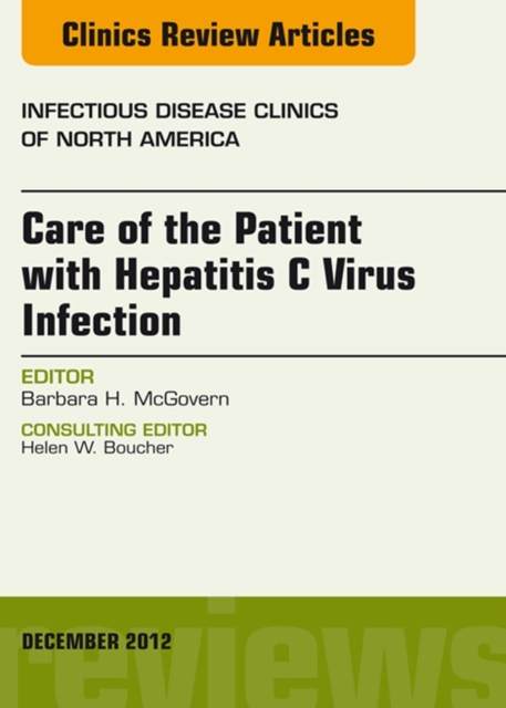 Care of the Patient with Hepatitis C Virus Infection, An Issue of Infectious Disease Clinics, EPUB eBook