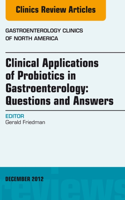 Clinical Applications of Probiotics in Gastroenterology: Questions and Answers, An Issue of Gastroenterology Clinics, EPUB eBook