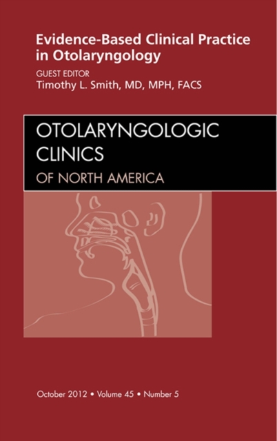 Evidence-Based Clinical Practice in Otolaryngology, An Issue of Otolaryngologic Clinics, EPUB eBook