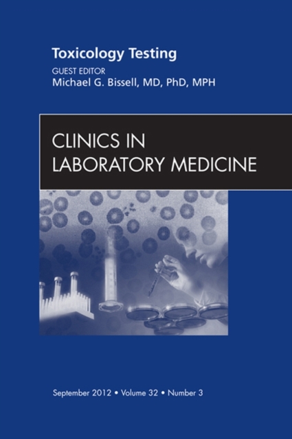 Toxicology Testing, An Issue of Clinics in Laboratory Medicine, EPUB eBook