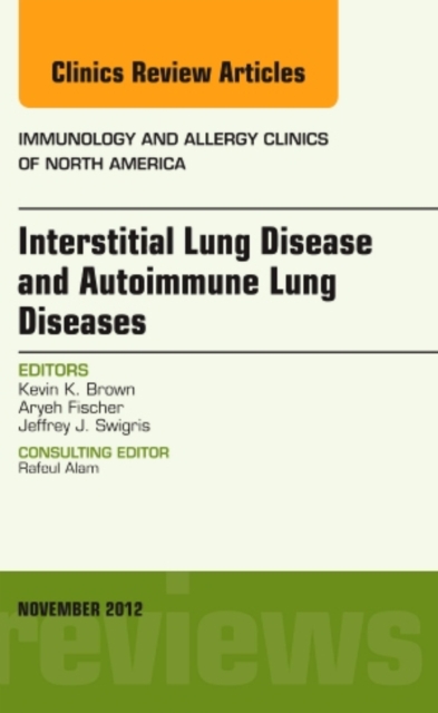 Interstitial Lung Diseases and Autoimmune Lung Diseases, An Issue of Immunology and Allergy Clinics : Volume 32-4, Hardback Book